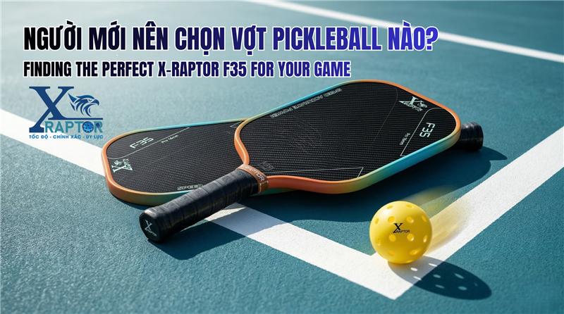 Người mới nên chọn vợt Pickleball nào? Hướng dẫn chọn vợt chuẩn cho người bắt đầu